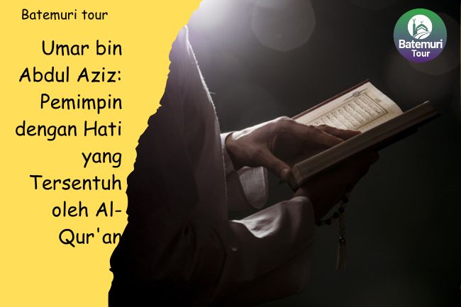 Umar bin Abdul Aziz: Pemimpin dengan Hati yang Tersentuh oleh Al-Qur'an